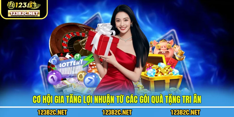 Cơ hội gia tăng lợi nhuận từ các gói quà tặng tri ân