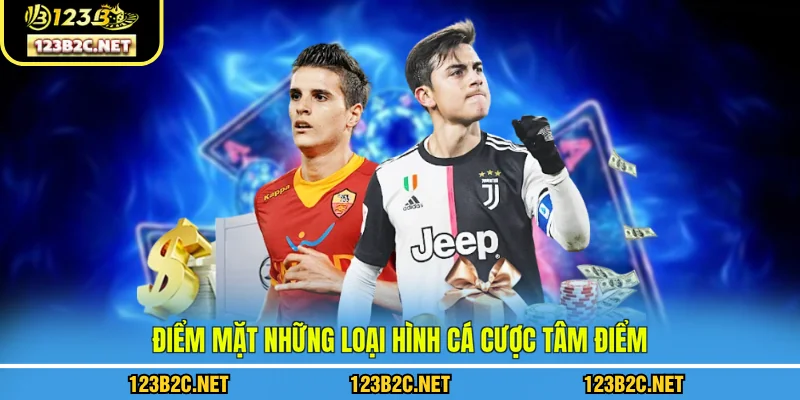 Điểm mặt những loại hình cá cược tâm điểm